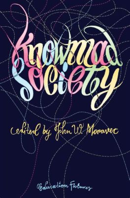  “Knowmad Society” : 끊임없이 변화하는 세상 속에서 자유를 찾는 지혜